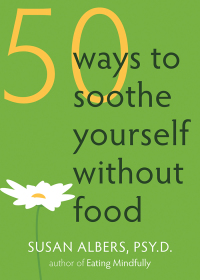 صورة الغلاف: 50 Ways to Soothe Yourself Without Food 9781572246768