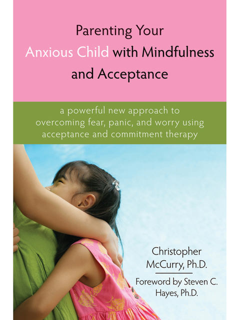 Cover image for book Parenting Your Anxious Child with Mindfulness and Acceptance