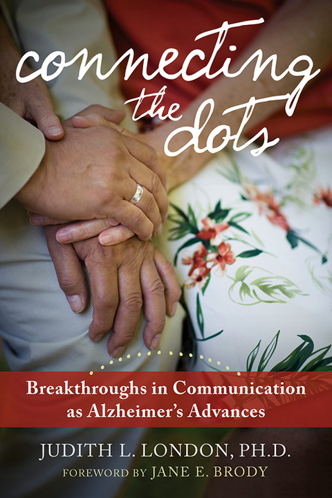 Cover image for book Connecting the Dots: Breakthroughs in Communication as Alzheimer's Advances