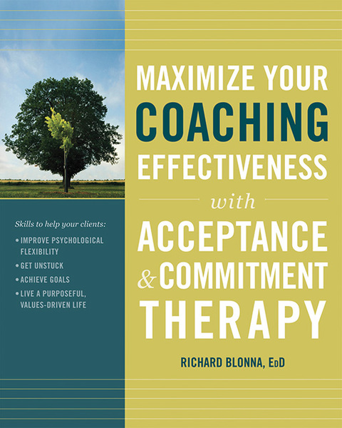 Cover image for book Maximize Your Coaching Effectiveness with Acceptance and Commitment Therapy