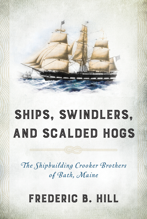 Cover image for book Ships, Swindlers, and Scalded Hogs