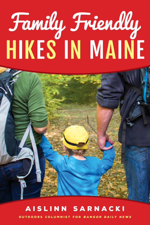 Cover image for book Family Friendly Hikes in Maine