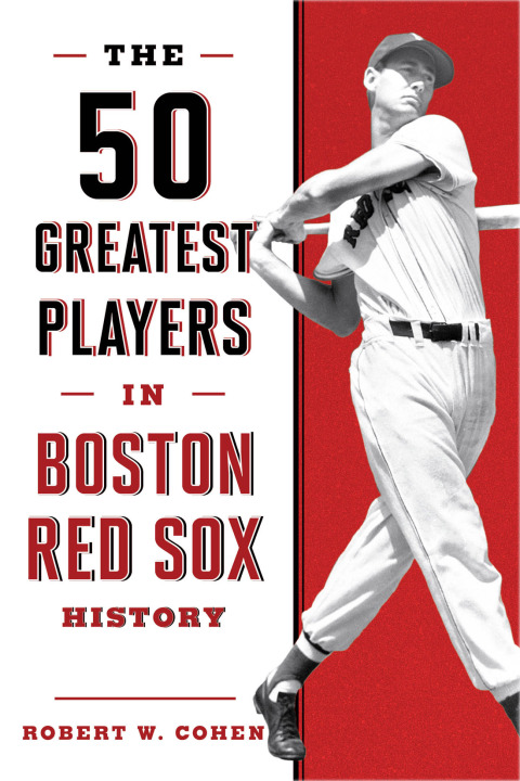 The 50 Greatest Players in Boston Red Sox History 