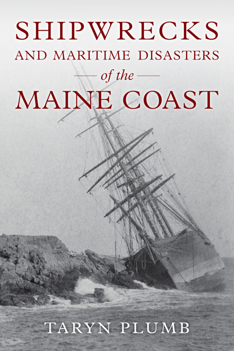 Cover image for book Shipwrecks and Other Maritime Disasters of the Maine Coast