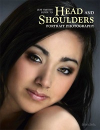 Cover image: Jeff Smith's Guide to Head and Shoulders Portrait Photography 9781584282563