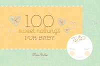 صورة الغلاف: 100 Sweet Nothings for Baby 9781573243636