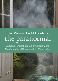 Cover image: The Weiser Field Guide to the Paranormal 9781578634880