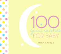 Cover image: 100 Good Wishes for Baby 9781573243124