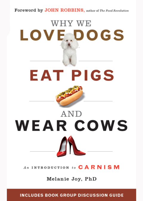 Why We Love Dogs, Eat Pigs, and Wear Cows 