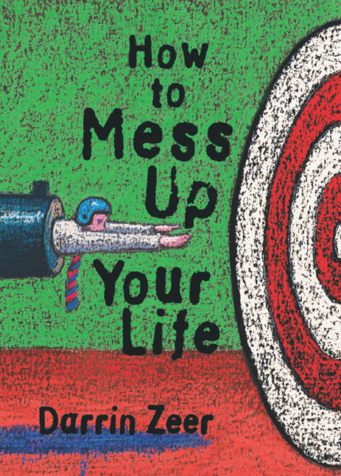 Cover image for book How to Mess Up Your Life