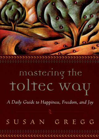 Mastering the Toltec Way