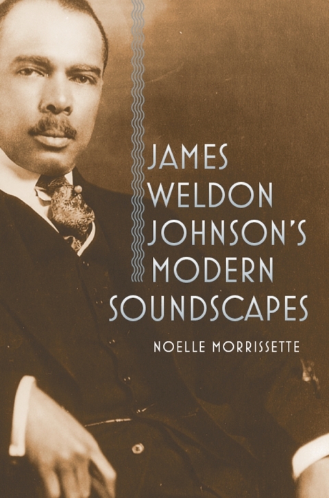 Cover image for book James Weldon Johnson's Modern Soundscapes