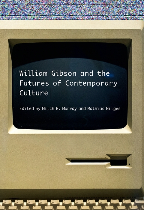 Cover image for book William Gibson and the Future of Contemporary Culture