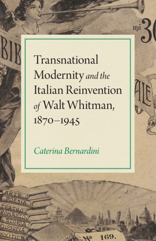 Transnational Modernity and the Italian Reinvention of Walt Whitman, 1870-1945