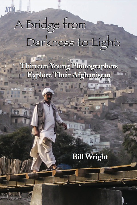 Cover image for book A Bridge from Darkness to Light: Thirteen Young Photographers Explore Their Afghanistan