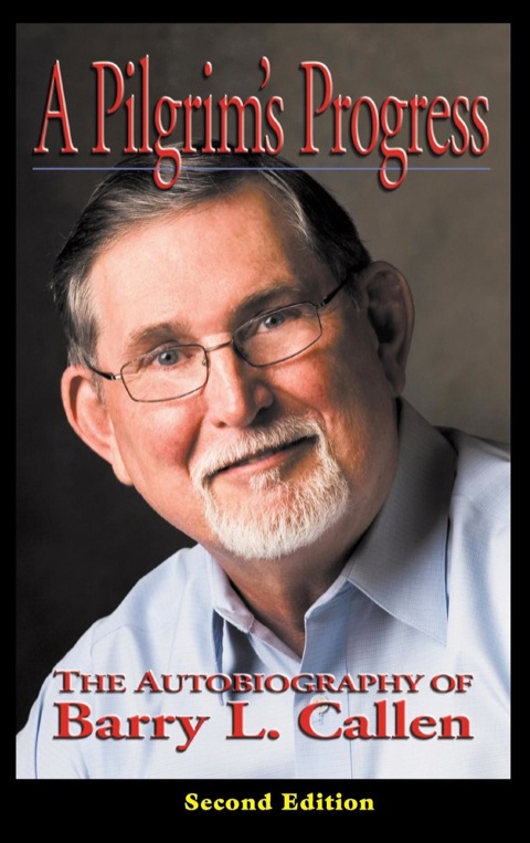 Cover image for book A Pilgrim's Progress: The Autobiography of Barry L. Callen