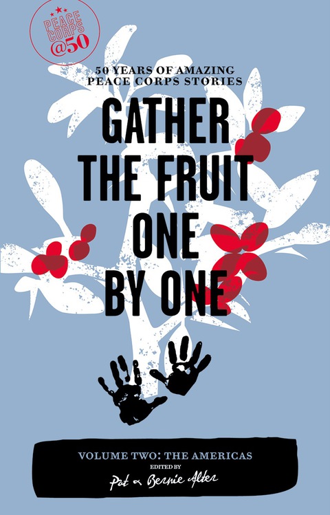 Cover image for book Gather the Fruit One by One: 50 Years of Amazing Peace Corps Stories