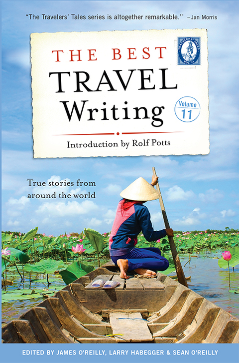The Best Travel Writing, Volume 11: True Stories from Around the World 