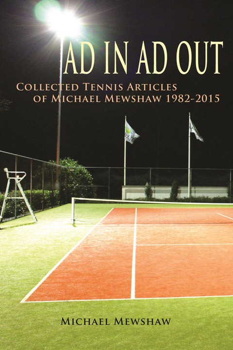 Cover image for book Ad In Ad Out: Collected Tennis Articles of Michael Mewshaw 1982-2015
