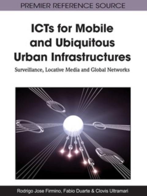 Cover image for book ICTs for Mobile and Ubiquitous Urban Infrastructures: Surveillance, Locative Media and Global Networks