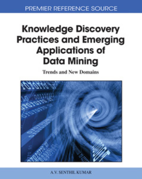 Cover image for book Knowledge Discovery Practices and Emerging Applications of Data Mining: Trends and New Domains