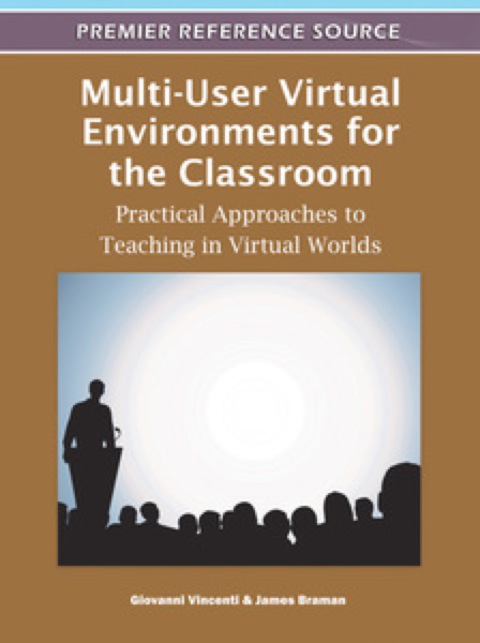 Cover image for book Multi-User Virtual Environments for the Classroom: Practical Approaches to Teaching in Virtual Worlds