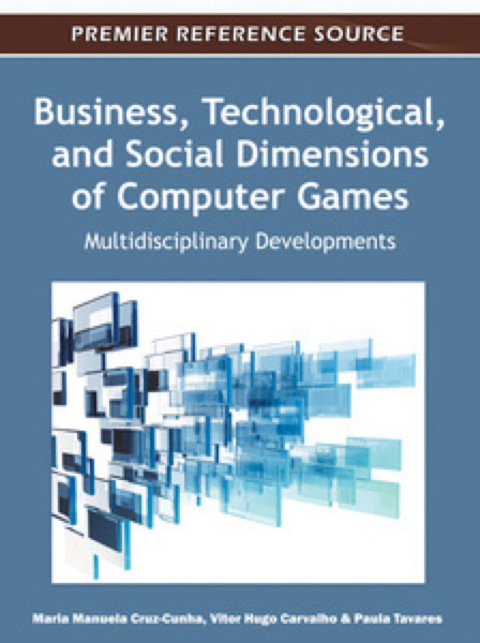 Cover image for book Business, Technological, and Social Dimensions of Computer Games: Multidisciplinary Developments