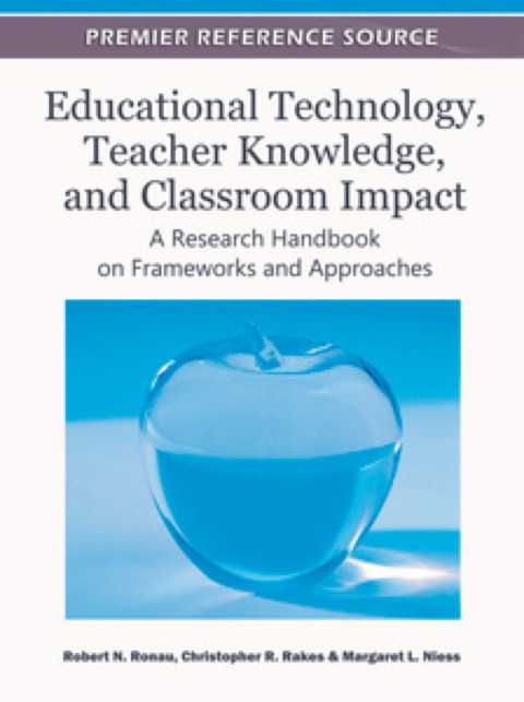 Cover image for book Educational Technology, Teacher Knowledge, and Classroom Impact: A Research Handbook on Frameworks and Approaches
