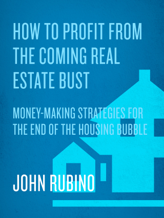 How to Profit from the Coming Real Estate Bust