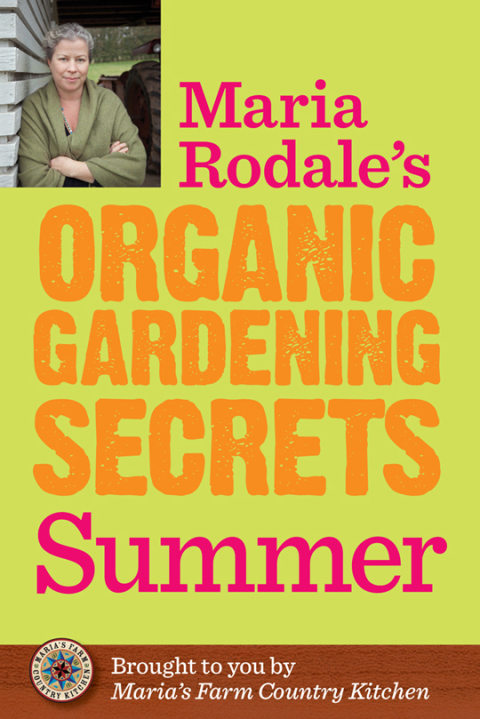 Cover image for book Maria Rodale's Organic Gardening Secrets: Summer