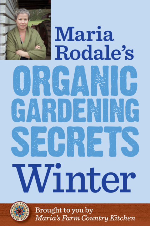 Cover image for book Maria Rodale's Organic Gardening Secrets: Winter