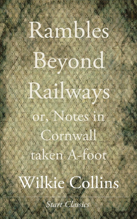 Cover image for book Rambles Beyond Railways; or, Notes in Cornwall taken A-foot