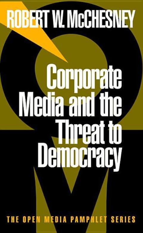 Cover image for book Corporate Media and the Threat to Democracy
