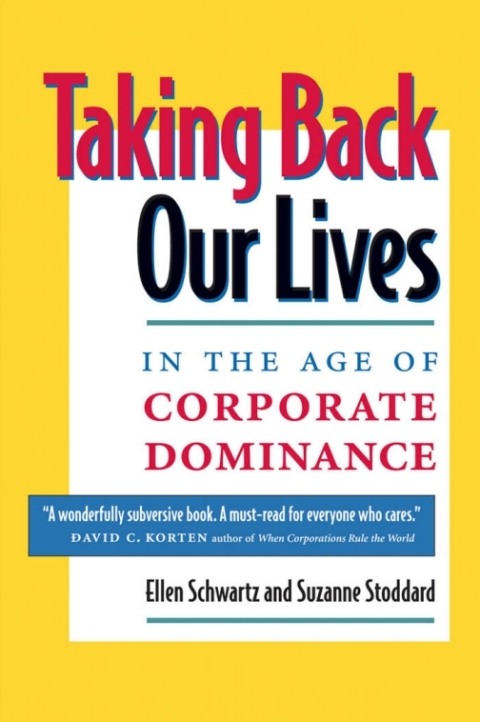 Cover image for book Taking Back Our Lives in the Age of Corporate Dominance