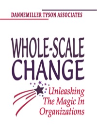 Cover image: Whole-Scale Change: Unleashing the Magic in Organizations 9781576750889