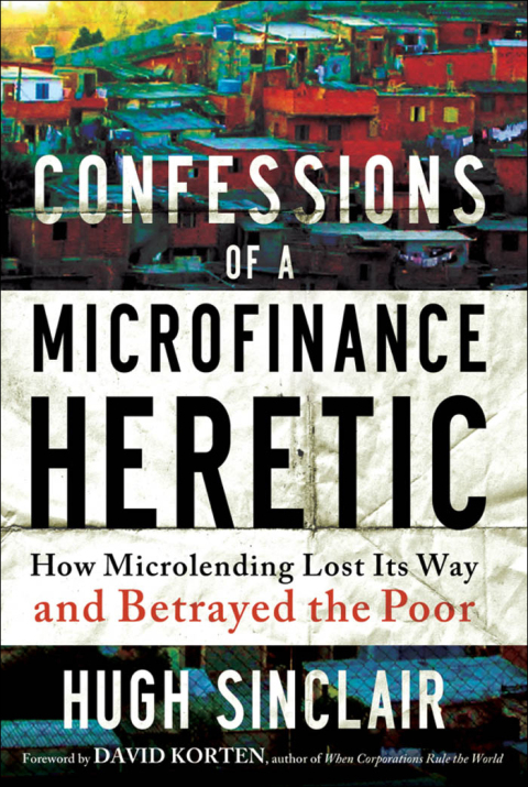 Cover image for book Confessions of a Microfinance Heretic