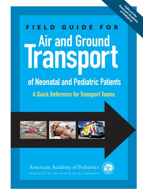 Cover image for book Field Guide for Air and Ground Transport of Neonatal and Pediatric Patients