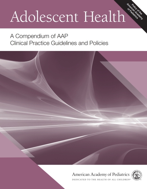 Cover image for book Adolescent Health: A Compendium of AAP Clinical Practice Guidelines and Policies