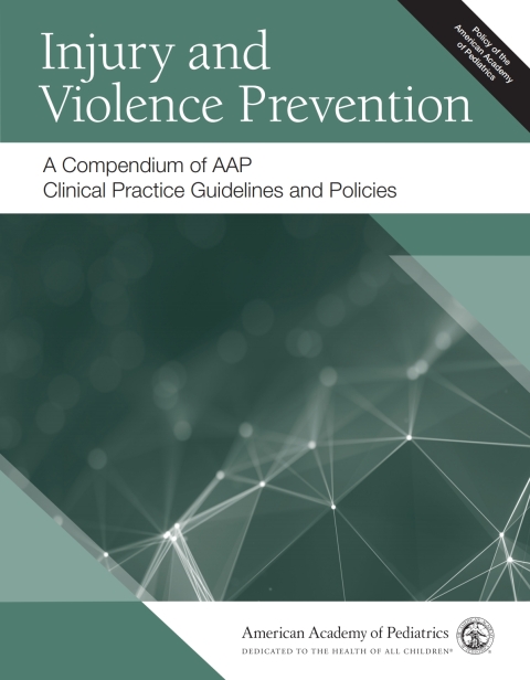 Cover image for book Injury and Violence Prevention: A Compendium of AAP Clinical Practice Guidelines and Policies