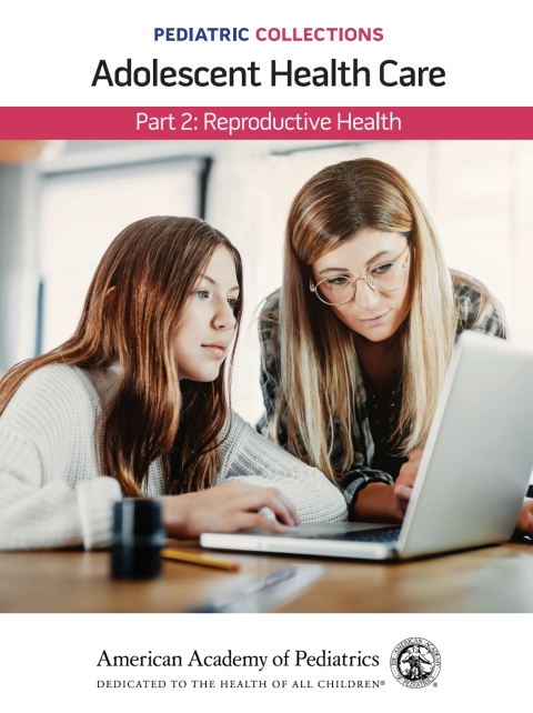 Cover image for book Pediatric Collections: Adolescent Health Care: Part 2: Reproductive Health