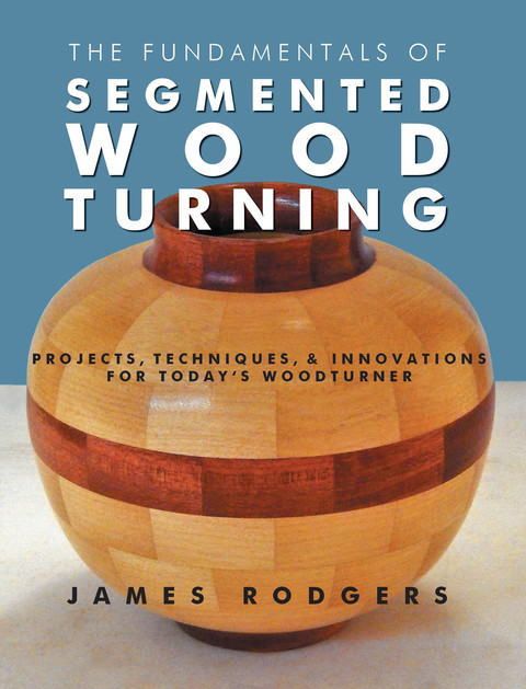 Cover image for book The Fundamentals of Segmented Woodturning