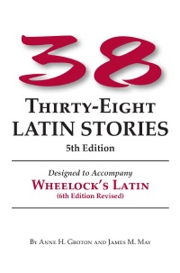 Cover image: Thirty-eight Latin Stories: Designed to Accompany Wheelock's Latin 5th edition 9780865162891