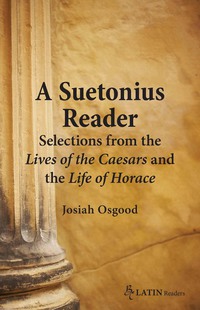 Cover image: A Suetonius Reader: Selections from the Lives of the Caesars and the Life of Horace 1st edition 9780865167162