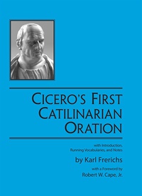 Cover image: Cicero's First Catilinarian Oration with Introduction, Running Vocabularies, and Notes 1st edition 9780865163116