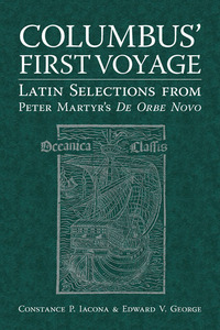 Cover image: Columbus' First Voyage: Latin Selections from Peter Martyr's De Orbe Novo 1st edition 9780865166134
