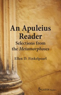 Cover image: An Apuleius Reader: Selections from the Metamorphoses 1st edition 9780865167148