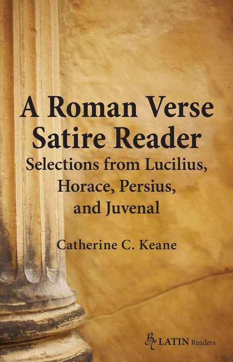 Cover image for book A Roman Verse Satire Reader: Selections from Lucilius, Horace, Persius, and Juvenal