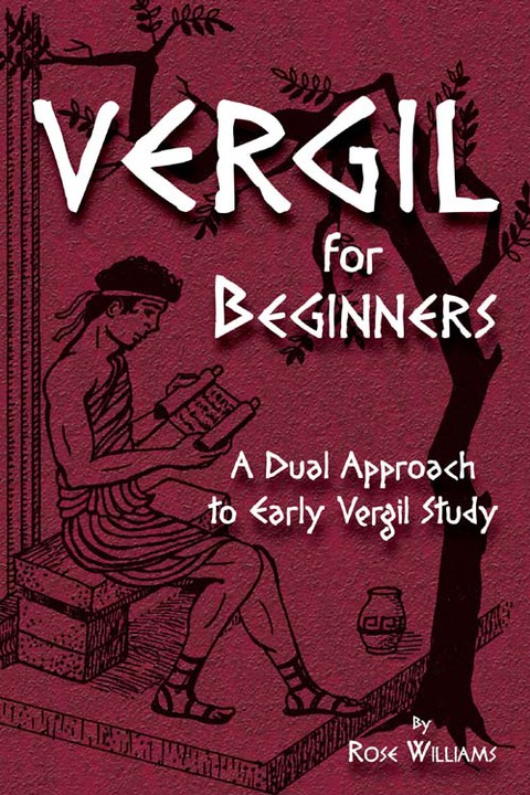 Vergil for Beginners: A Dual Approach to Early Vergil Study 