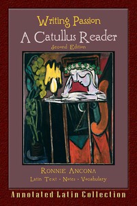Cover image: Writing Passion: A Catullus Reader 2nd Ed 2nd edition 9780865167865