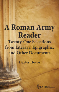 Cover image: A Roman Army Reader: Twenty-One Selections from Literary, Epigraphic, and Other Documents 1st edition 9780865167155